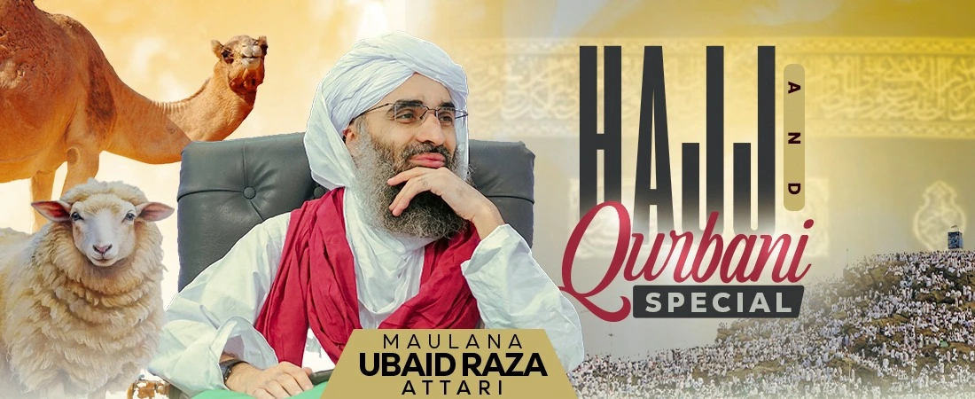 HAJJ and QURBANI Special - Maulana Ubaid Raza Attari